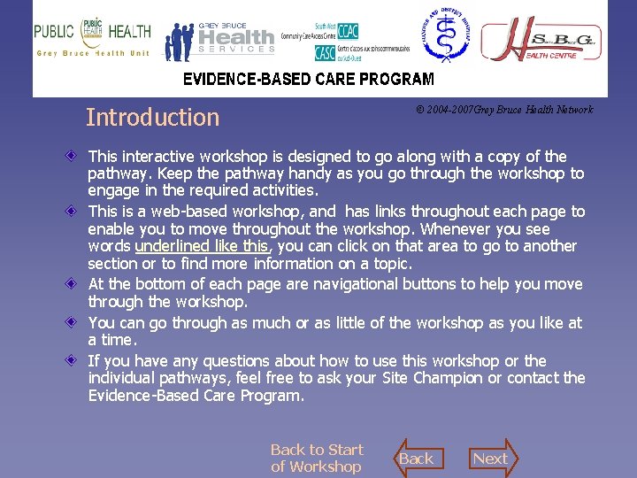 Introduction © 2004 -2007 Grey Bruce Health Network This interactive workshop is designed to