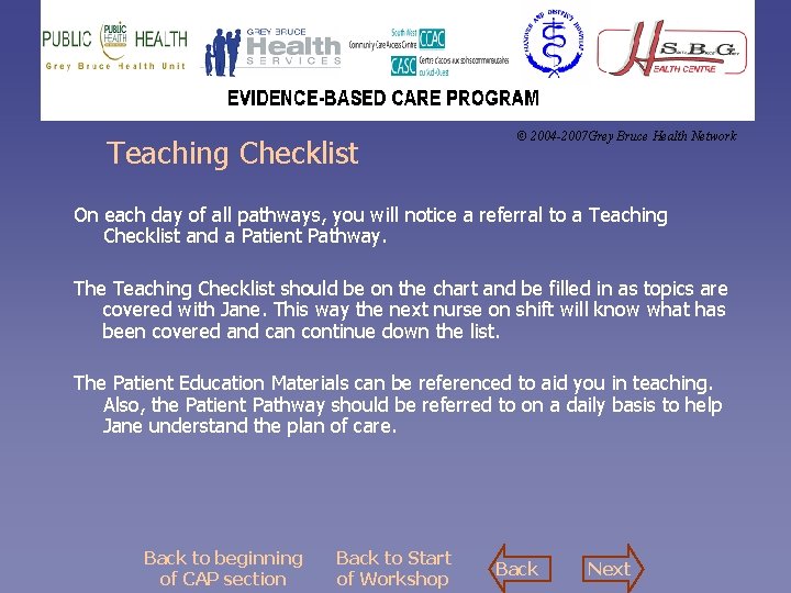 Teaching Checklist © 2004 -2007 Grey Bruce Health Network On each day of all