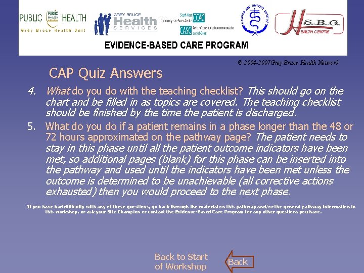 CAP Quiz Answers © 2004 -2007 Grey Bruce Health Network 4. What do you