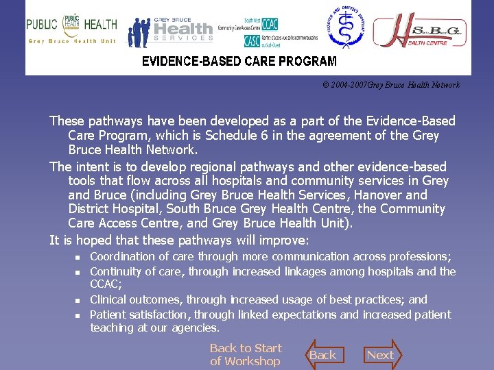© 2004 -2007 Grey Bruce Health Network These pathways have been developed as a