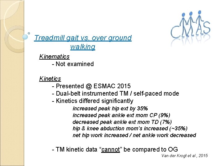 Treadmill gait vs. over ground walking Kinematics - Not examined Kinetics - Presented @