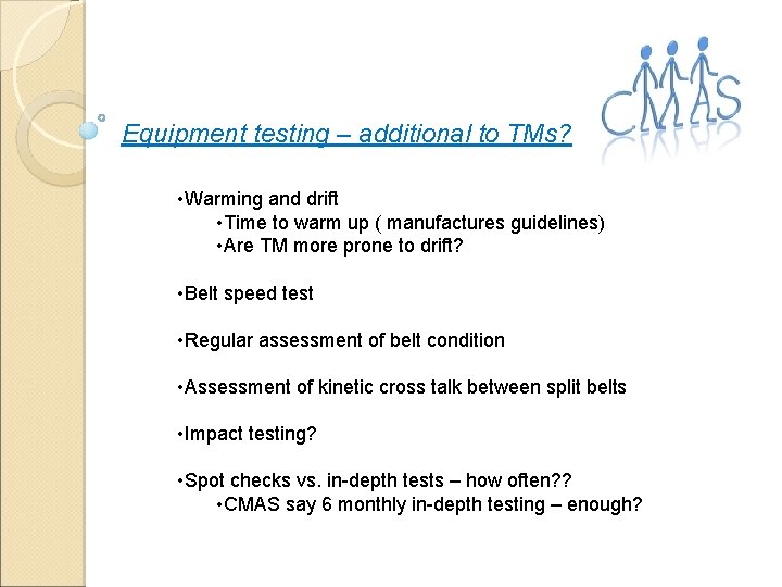 Equipment testing – additional to TMs? • Warming and drift • Time to warm