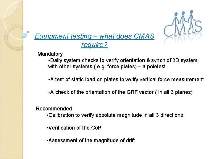 Equipment testing – what does CMAS require? Mandatory • Daily system checks to verify