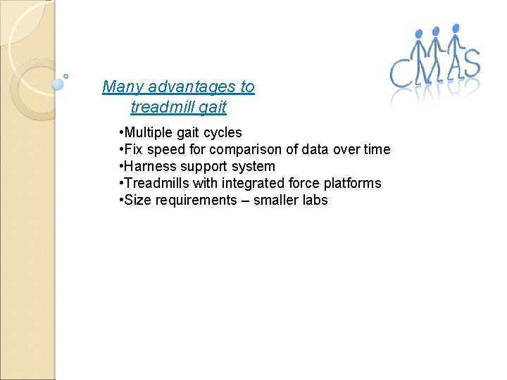 Many advantages to treadmill gait • Multiple gait cycles • Fix speed for comparison