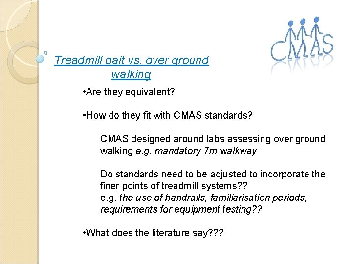 Treadmill gait vs. over ground walking • Are they equivalent? • How do they