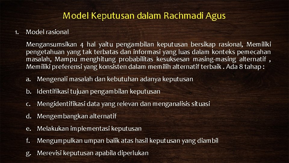 Model Keputusan dalam Rachmadi Agus 1. Model rasional Mengansumsikan 4 hal yaitu pengambilan keputusan