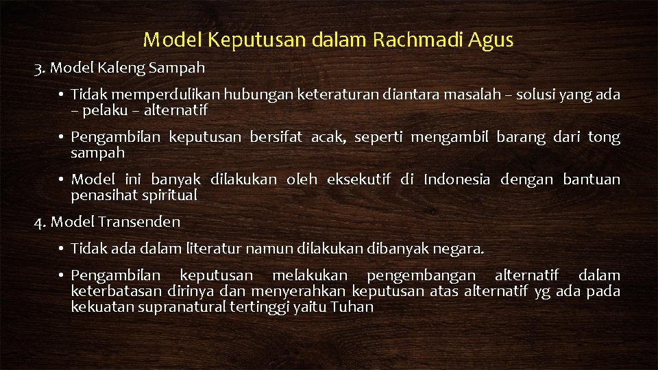 Model Keputusan dalam Rachmadi Agus 3. Model Kaleng Sampah • Tidak memperdulikan hubungan keteraturan