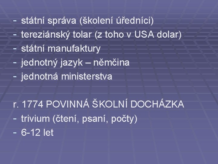 - státní správa (školení úředníci) tereziánský tolar (z toho v USA dolar) státní manufaktury