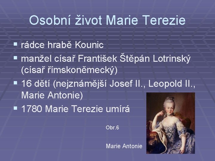 Osobní život Marie Terezie § rádce hrabě Kounic § manžel císař František Štěpán Lotrinský