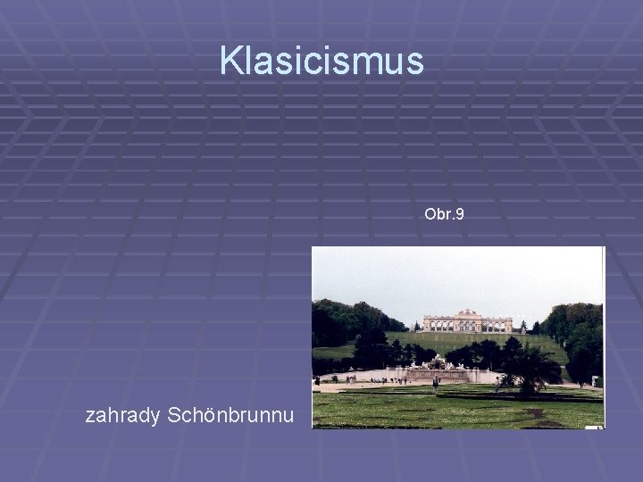 Klasicismus Obr. 9 zahrady Schönbrunnu 