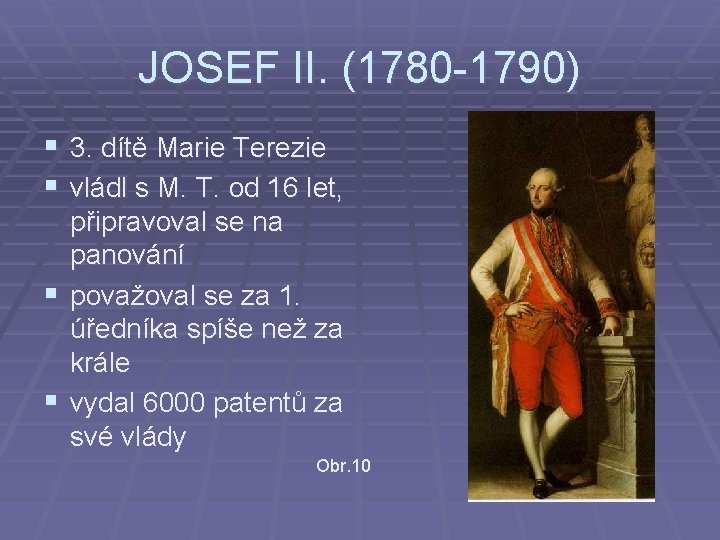 JOSEF II. (1780 -1790) § 3. dítě Marie Terezie § vládl s M. T.