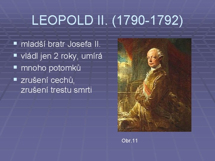 LEOPOLD II. (1790 -1792) § § mladší bratr Josefa II. vládl jen 2 roky,