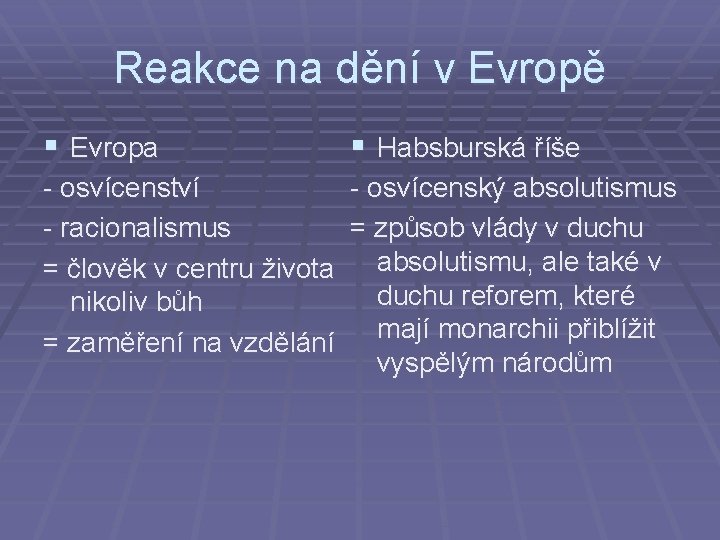 Reakce na dění v Evropě § Evropa § Habsburská říše - osvícenství - osvícenský