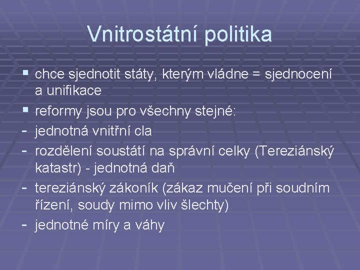 Vnitrostátní politika § chce sjednotit státy, kterým vládne = sjednocení § - a unifikace
