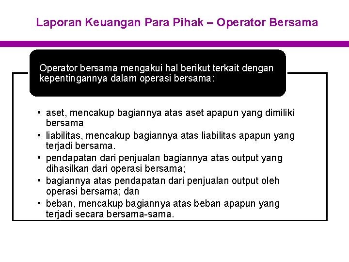 Laporan Keuangan Para Pihak – Operator Bersama Operator bersama mengakui hal berikut terkait dengan