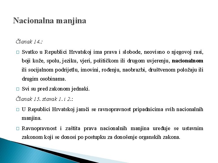 Nacionalna manjina Članak 14. : � Svatko u Republici Hrvatskoj ima prava i slobode,