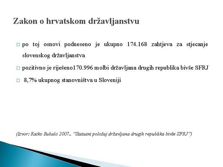 Zakon o hrvatskom državljanstvu � po toj osnovi podneseno je ukupno 174. 168 zahtjeva Zakon o hrvatskom državljanstvu � po toj osnovi podneseno je ukupno 174. 168 zahtjeva