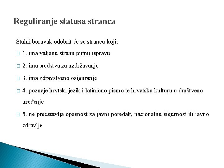 Reguliranje statusa stranca Stalni boravak odobrit će se strancu koji: � 1. ima valjanu