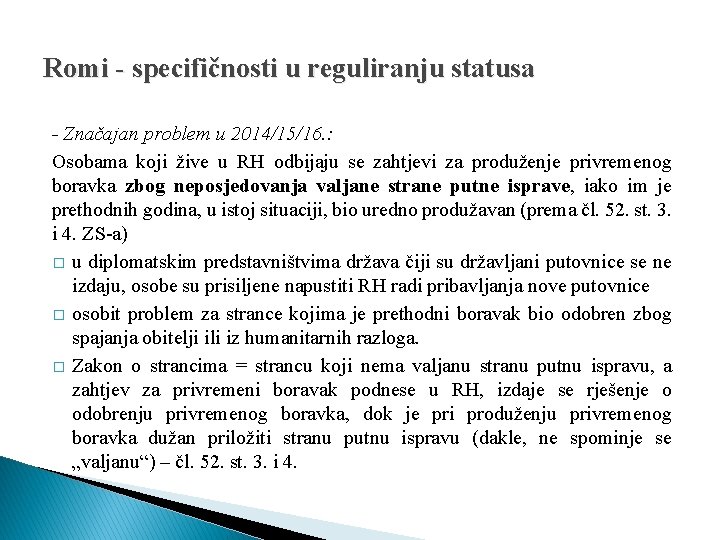 Romi - specifičnosti u reguliranju statusa - Značajan problem u 2014/15/16. : Osobama koji