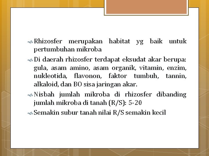  Rhizosfer merupakan habitat yg baik untuk pertumbuhan mikroba Di daerah rhizosfer terdapat eksudat