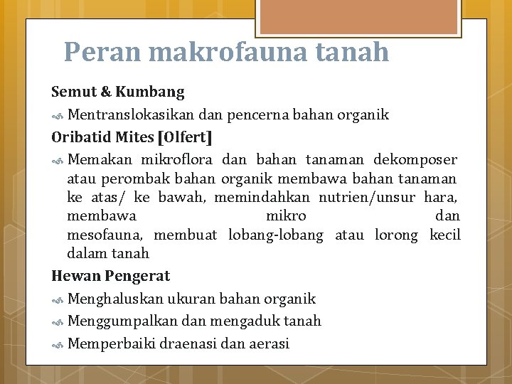 Peran makrofauna tanah Semut & Kumbang Mentranslokasikan dan pencerna bahan organik Oribatid Mites [Olfert]