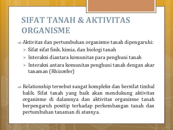 SIFAT TANAH & AKTIVITAS ORGANISME Aktivitas dan pertumbuhan organisme tanah dipengaruhi: Ø Ø Ø