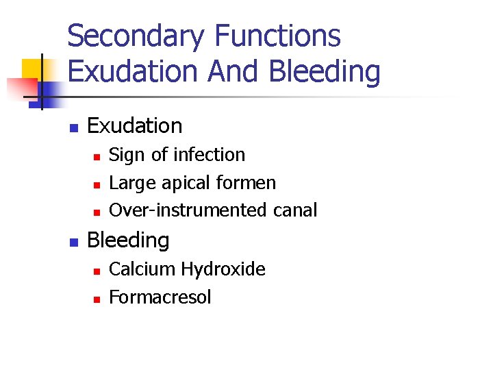 Secondary Functions Exudation And Bleeding n Exudation n n Sign of infection Large apical
