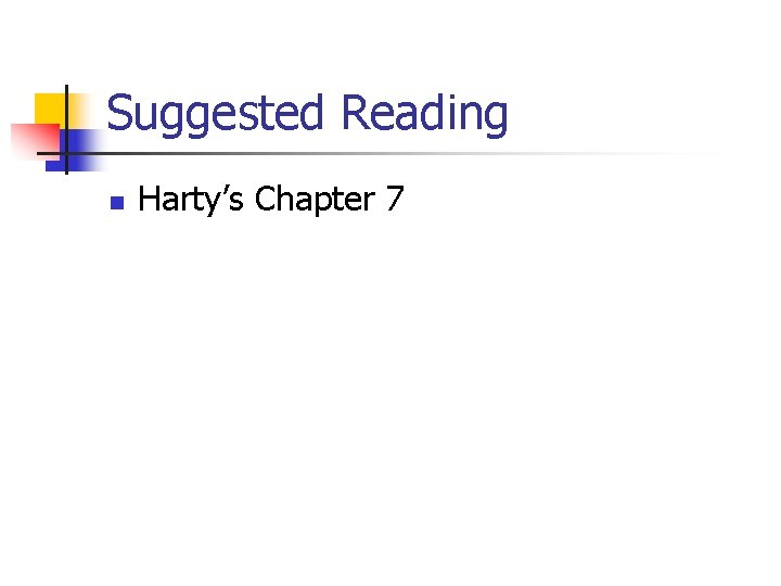 Suggested Reading n Harty’s Chapter 7 