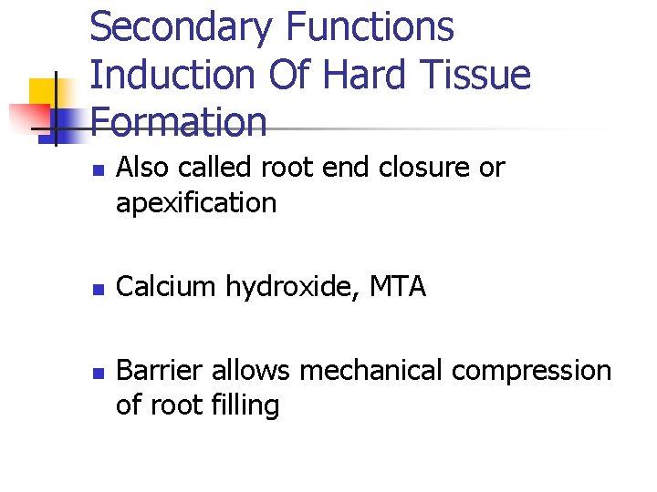 Secondary Functions Induction Of Hard Tissue Formation n Also called root end closure or