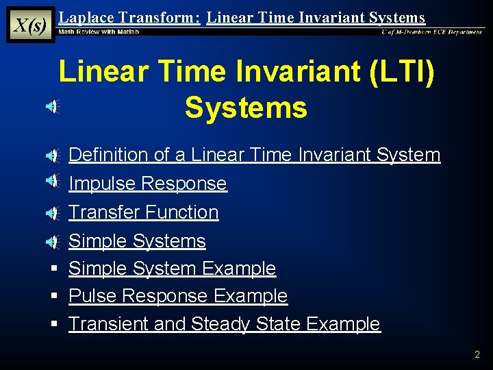 X(s) Laplace Transform: Linear Time Invariant Systems Linear Time Invariant (LTI) Systems § § X(s) Laplace Transform: Linear Time Invariant Systems Linear Time Invariant (LTI) Systems § §