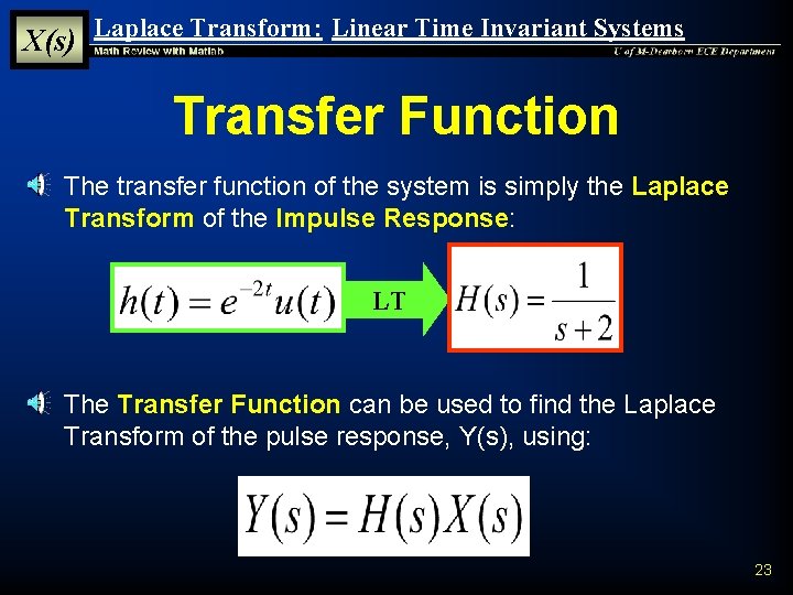 X(s) Laplace Transform: Linear Time Invariant Systems Transfer Function § The transfer function of X(s) Laplace Transform: Linear Time Invariant Systems Transfer Function § The transfer function of