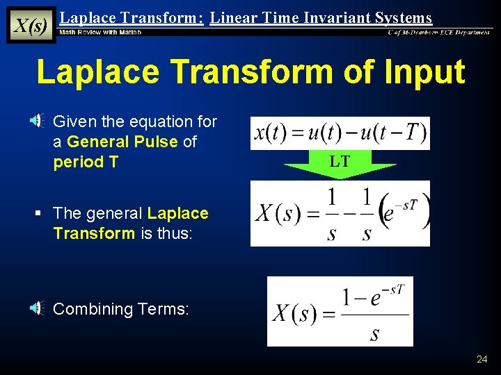 X(s) Laplace Transform: Linear Time Invariant Systems Laplace Transform of Input § Given the X(s) Laplace Transform: Linear Time Invariant Systems Laplace Transform of Input § Given the
