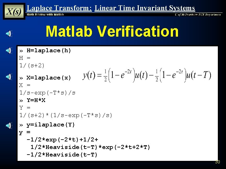 X(s) Laplace Transform: Linear Time Invariant Systems Matlab Verification » H=laplace(h) H = 1/(s+2) X(s) Laplace Transform: Linear Time Invariant Systems Matlab Verification » H=laplace(h) H = 1/(s+2)