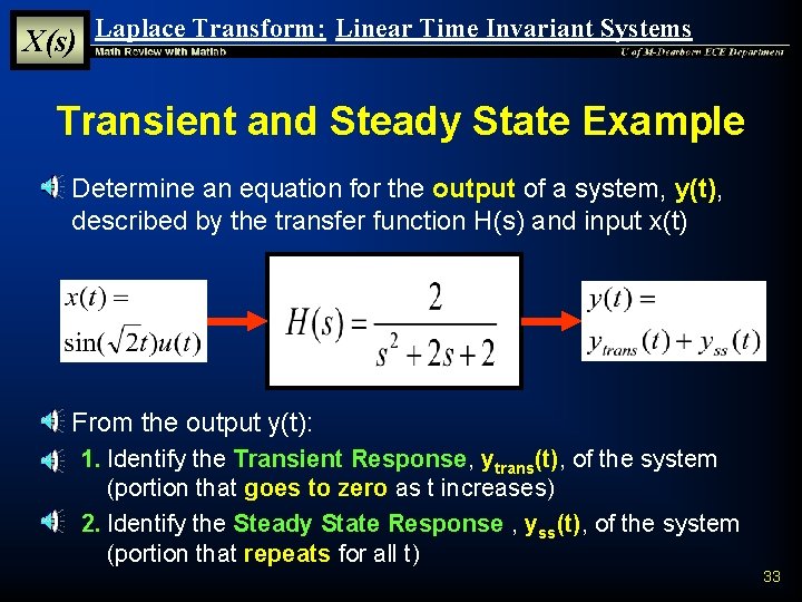 X(s) Laplace Transform: Linear Time Invariant Systems Transient and Steady State Example § Determine X(s) Laplace Transform: Linear Time Invariant Systems Transient and Steady State Example § Determine