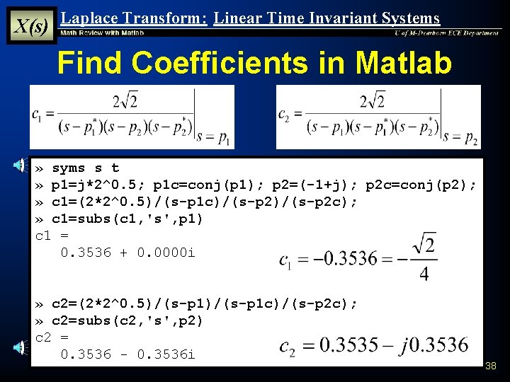 X(s) Laplace Transform: Linear Time Invariant Systems Find Coefficients in Matlab » syms s X(s) Laplace Transform: Linear Time Invariant Systems Find Coefficients in Matlab » syms s