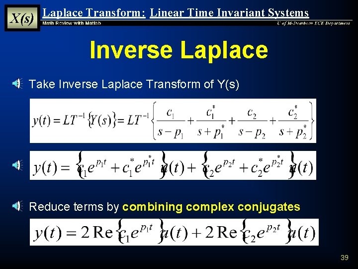X(s) Laplace Transform: Linear Time Invariant Systems Inverse Laplace § Take Inverse Laplace Transform X(s) Laplace Transform: Linear Time Invariant Systems Inverse Laplace § Take Inverse Laplace Transform