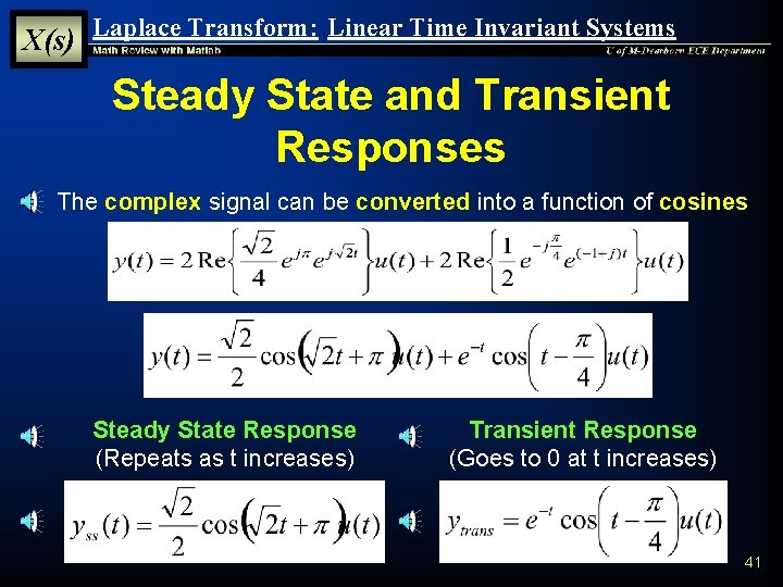 X(s) Laplace Transform: Linear Time Invariant Systems Steady State and Transient Responses § The X(s) Laplace Transform: Linear Time Invariant Systems Steady State and Transient Responses § The