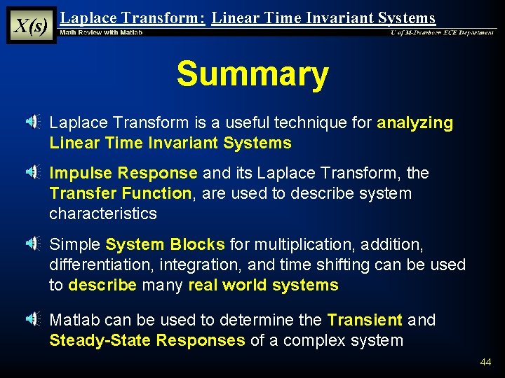 X(s) Laplace Transform: Linear Time Invariant Systems Summary § Laplace Transform is a useful X(s) Laplace Transform: Linear Time Invariant Systems Summary § Laplace Transform is a useful