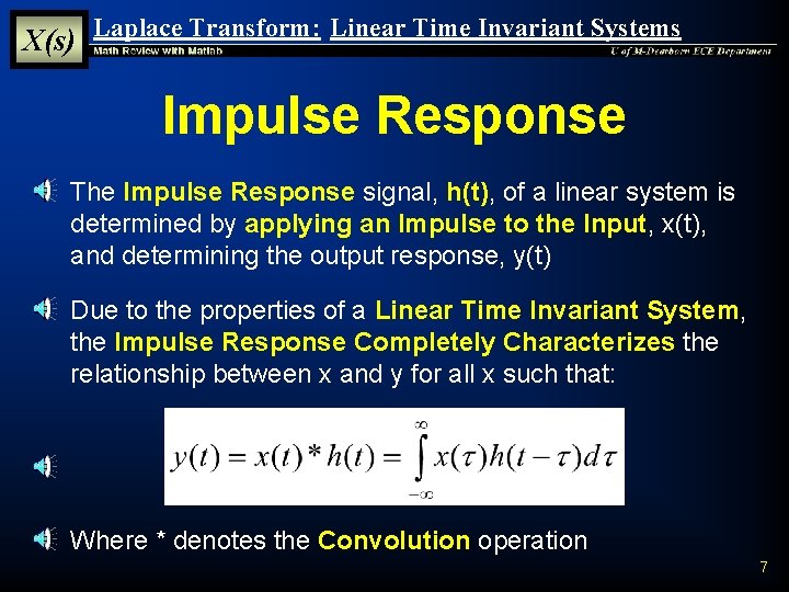 X(s) Laplace Transform: Linear Time Invariant Systems Impulse Response § The Impulse Response signal, X(s) Laplace Transform: Linear Time Invariant Systems Impulse Response § The Impulse Response signal,