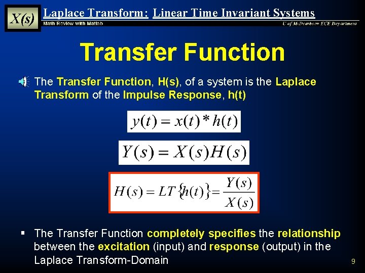 X(s) Laplace Transform: Linear Time Invariant Systems Transfer Function § The Transfer Function, H(s), X(s) Laplace Transform: Linear Time Invariant Systems Transfer Function § The Transfer Function, H(s),