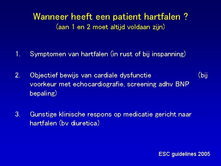 Wanneer heeft een patient hartfalen ? (aan 1 en 2 moet altijd voldaan zijn)