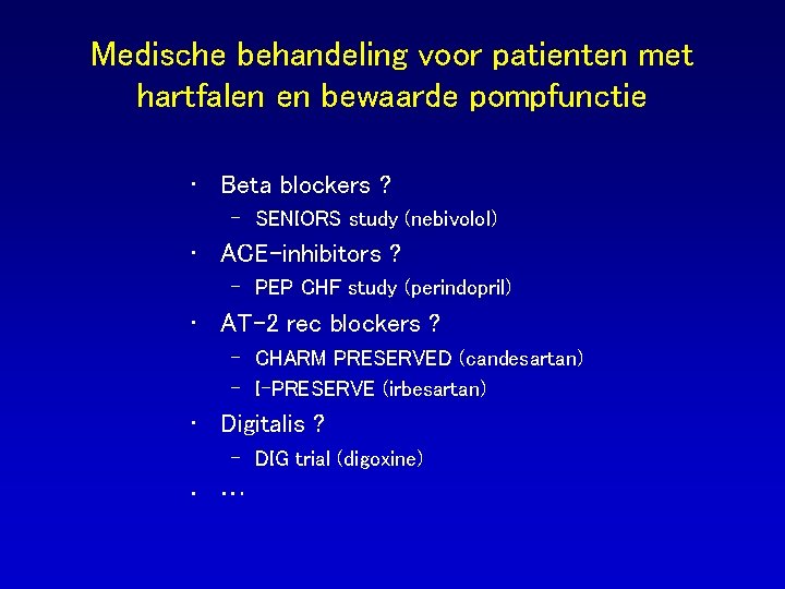 Medische behandeling voor patienten met hartfalen en bewaarde pompfunctie • Beta blockers ? –