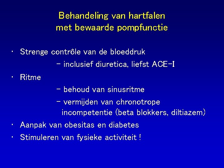 Behandeling van hartfalen met bewaarde pompfunctie • Strenge contrôle van de bloeddruk - inclusief