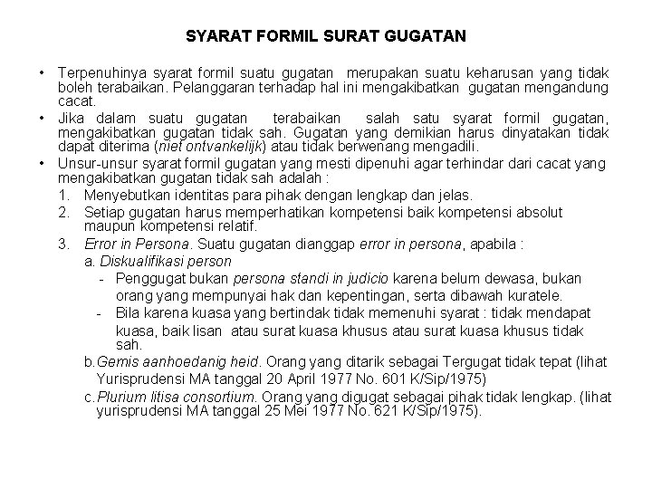 SYARAT FORMIL SURAT GUGATAN • Terpenuhinya syarat formil suatu gugatan merupakan suatu keharusan yang