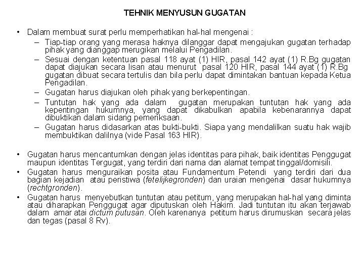 TEHNIK MENYUSUN GUGATAN • Dalam membuat surat perlu memperhatikan hal-hal mengenai : – Tiap-tiap