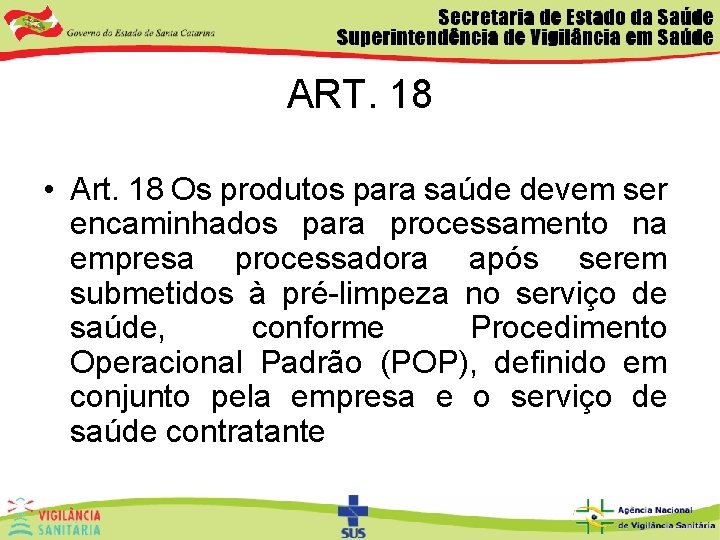 ART. 18 • Art. 18 Os produtos para saúde devem ser encaminhados para processamento