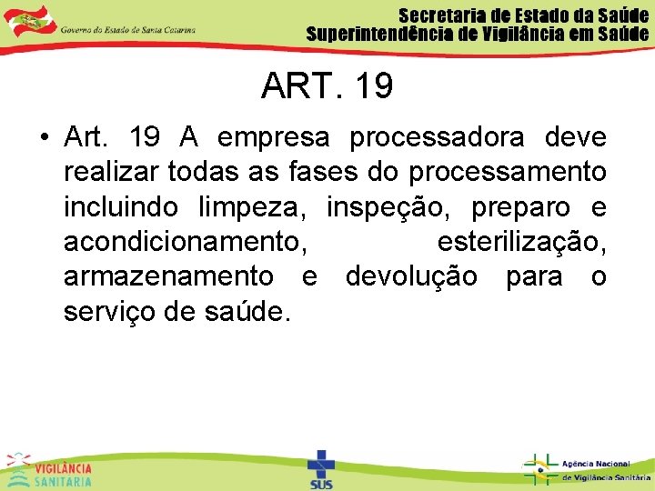 ART. 19 • Art. 19 A empresa processadora deve realizar todas as fases do