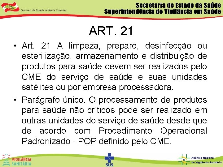 ART. 21 • Art. 21 A limpeza, preparo, desinfecção ou esterilização, armazenamento e distribuição