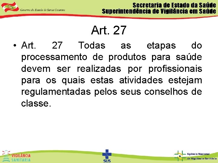 Art. 27 • Art. 27 Todas as etapas do processamento de produtos para saúde