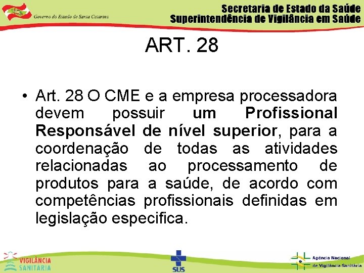 ART. 28 • Art. 28 O CME e a empresa processadora devem possuir um